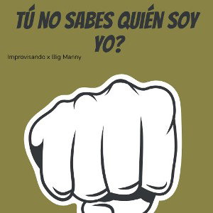 NO SABES QUIEN SOY YO? FT.THEBIGMANNY
