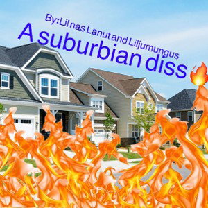A Suburbian Diss Ft: Liljumungus