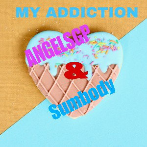AngelSgp ft. Sumbody My Addiction 