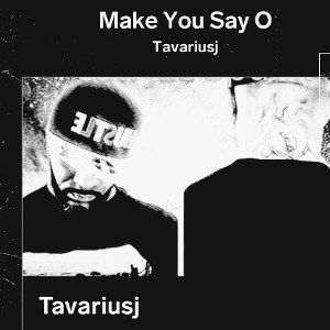 Make You Say O ft. Won Da R&B Don