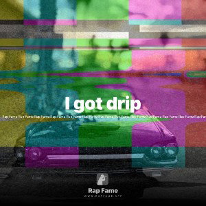 I got drip