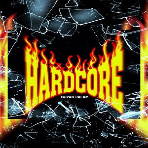 HARDCORE BY FAIZAN KALAM