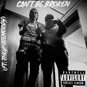 Can’t Be Broken (Ft. TheyHateMoody)
