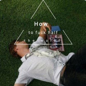 How to f#ck half the world? 