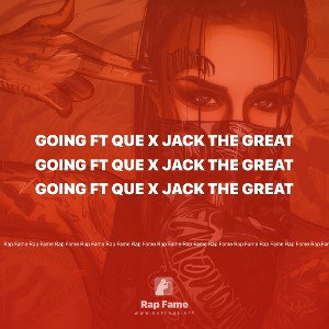 GOING FT QUE x JACK THE GREAT