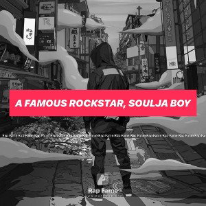 A famous rockstar, Soulja Boy