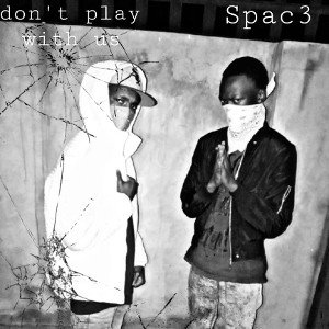 Credo P - Don't Play Wit Us_(feat. Spac3)