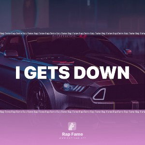 I Gets Down