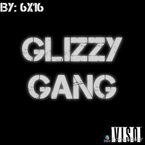 GLIZZY GANG : By ZEUS 6X16 