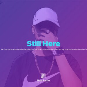 Still Here🔥🎤