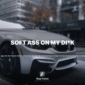 soft ass on my di*k