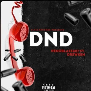 "DND" Neno Blaze ft. Drewken 