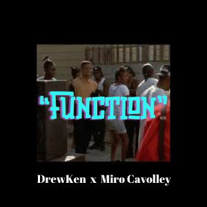 "Function" ft. Miro Cavolley