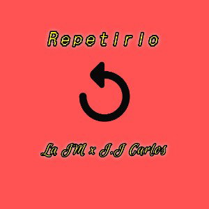 La JM × J.J Carlos – Repetirlo🔁 