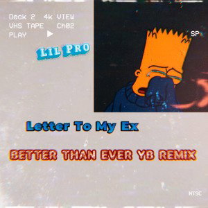 Letter 2 My Ex /Better Than Ever YB Remix