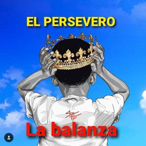 EL PERSEVERO  RAP REAL "LA BALANZA "