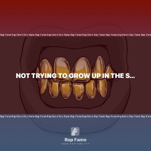 not trying to grow up in the streets 