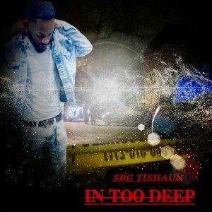 SbgTishaun - In Too Deep 