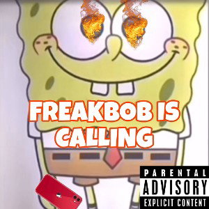 Freakbob is calling
