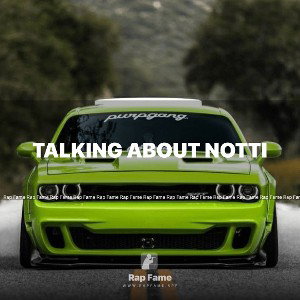 talking about notti