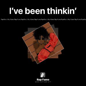 I’ve been thinkin’