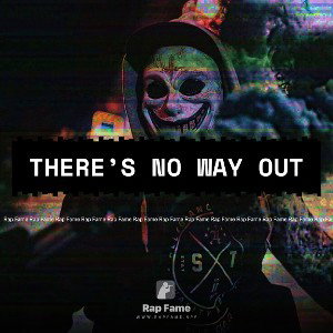 there’s no way out