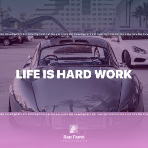 life is hard work