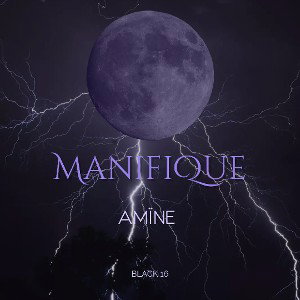 AMÏNE -MANIFIQUE