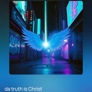 da truth is Christ