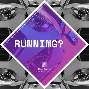 Running?