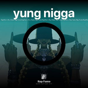 yung nigga 