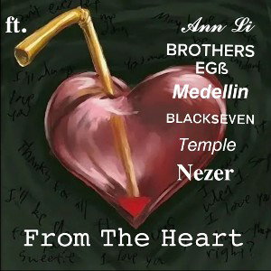 from the heart. ft. BROTHERS EGß, Medellin, Ann Li, Temple, Nezer, blackseven 