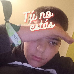 Tú no estás