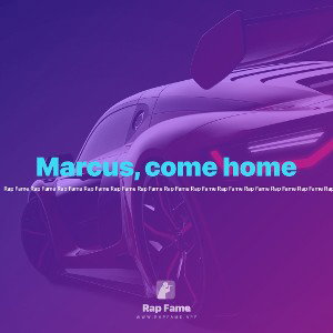 Marcus, come home