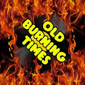 OLD TIMES BURNING 