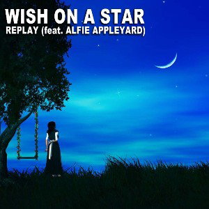REPLAY-WISH ON A STAR(FEAT.ALFIE APPLEYARD)