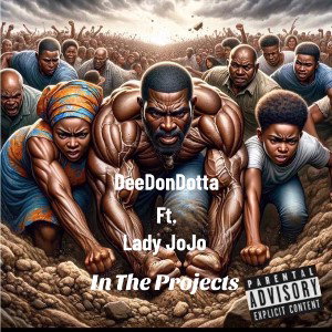 In   The   Projects- DeeDonDotta Ft. Lady JoJo