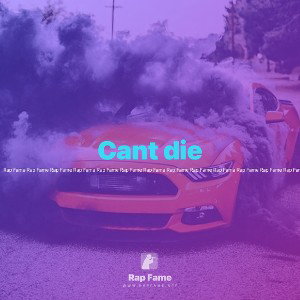 Cant die