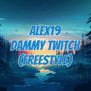 Alex19 - Dammy Twitch 