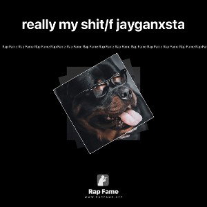really my shit/f jayganxsta 