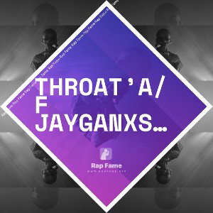 throat’a/f jayganxsta 