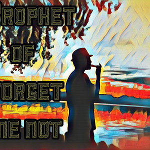 Prophet of forget me not