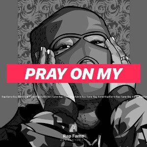 pray on my 