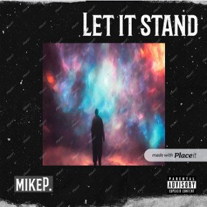 mikeP. -Let it stand 