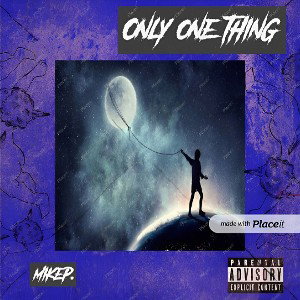 mikeP. -Only one thing 