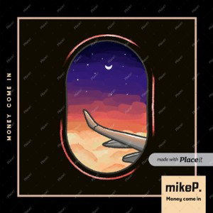 mikeP. -Money come in 