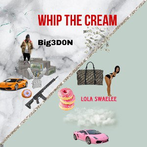 Whip The Cream ( feat. Big3Don