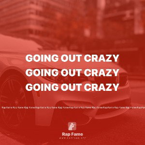 going out crazy 
