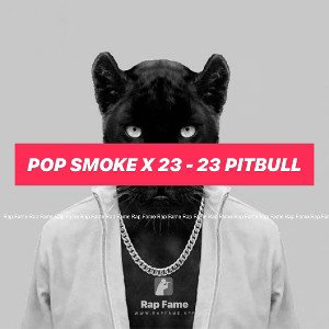 Pop Smoke X 23 - 23 Pitbull 🐕😈