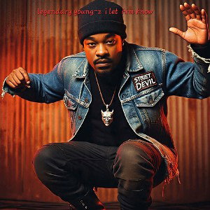 let him know legendary young-z 